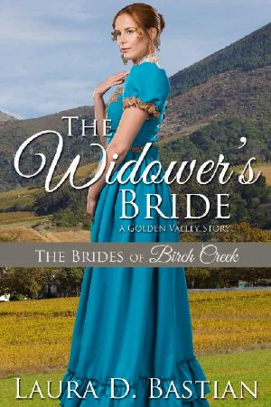 [The Brides of Birch Creek 03] • The Widower's Bride · A Golden Valley Story (The Brides of Birch Creek Book 3)